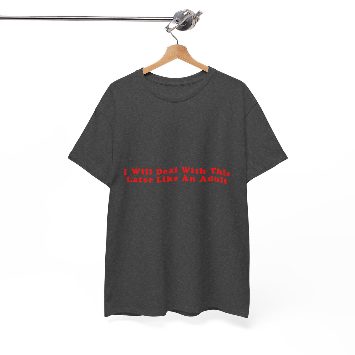 I Will Deal With This Later Like An Adult – Statement T-Shirt by Electrik Land