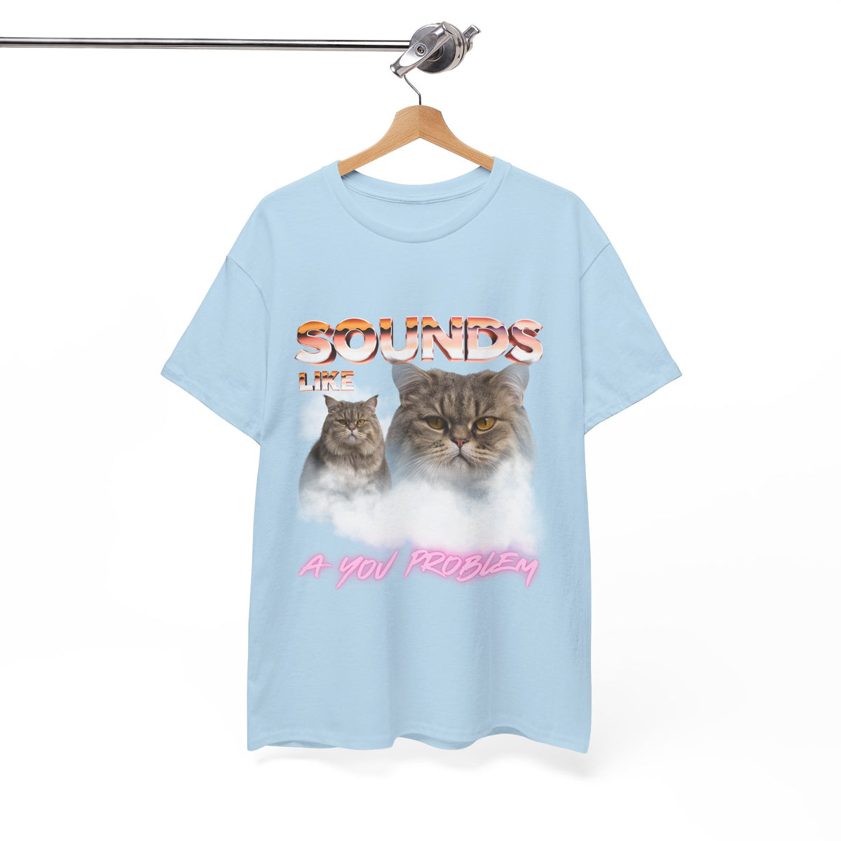 Sounds Like A You Problem |  T-Shirt by Electrik Land