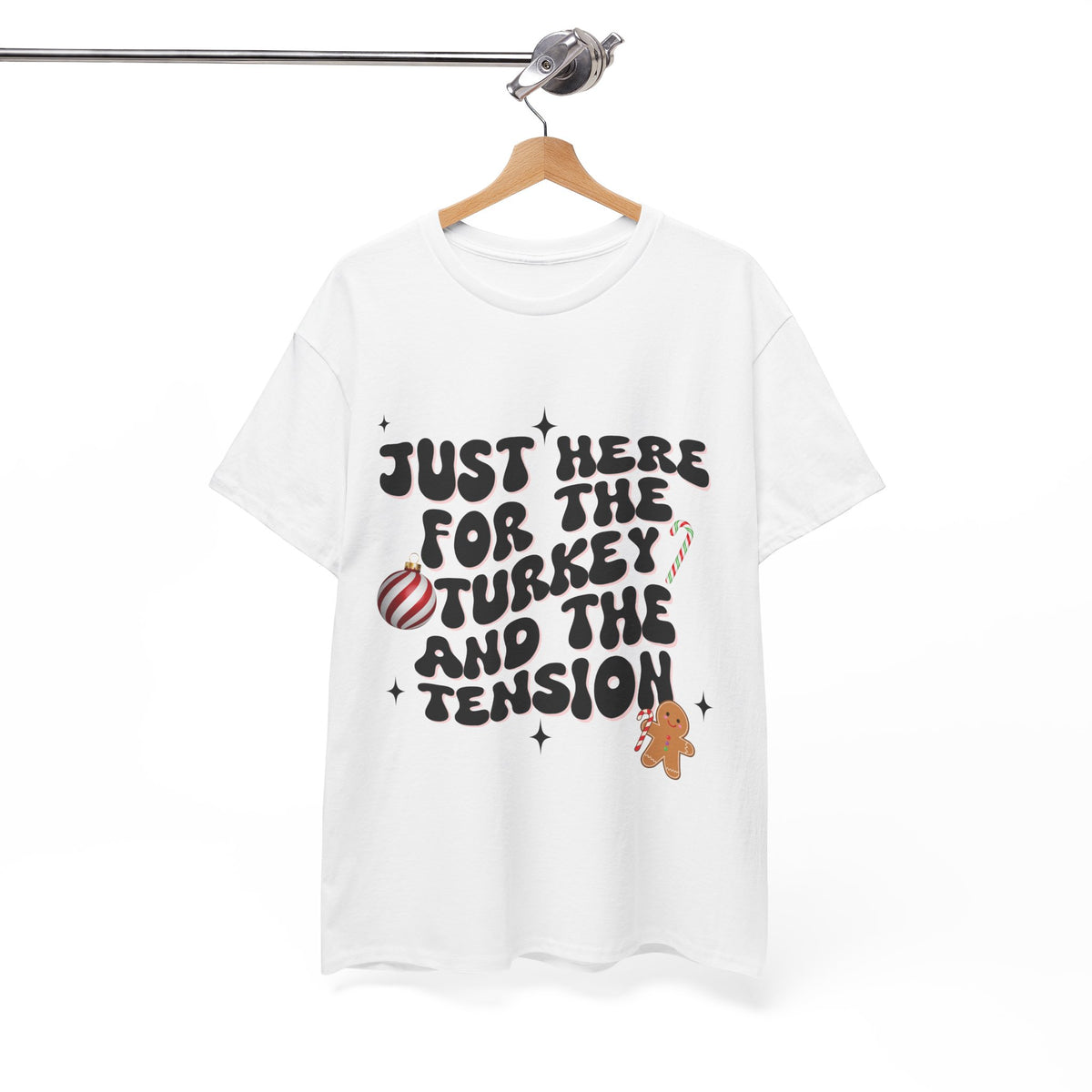Just Here for The Turkey and The Tension - Unisex T-shirt