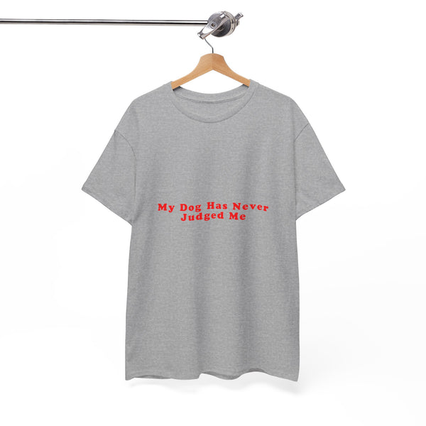 My Dog Has Never Judged Me – Statement T-Shirt by Electrik Land