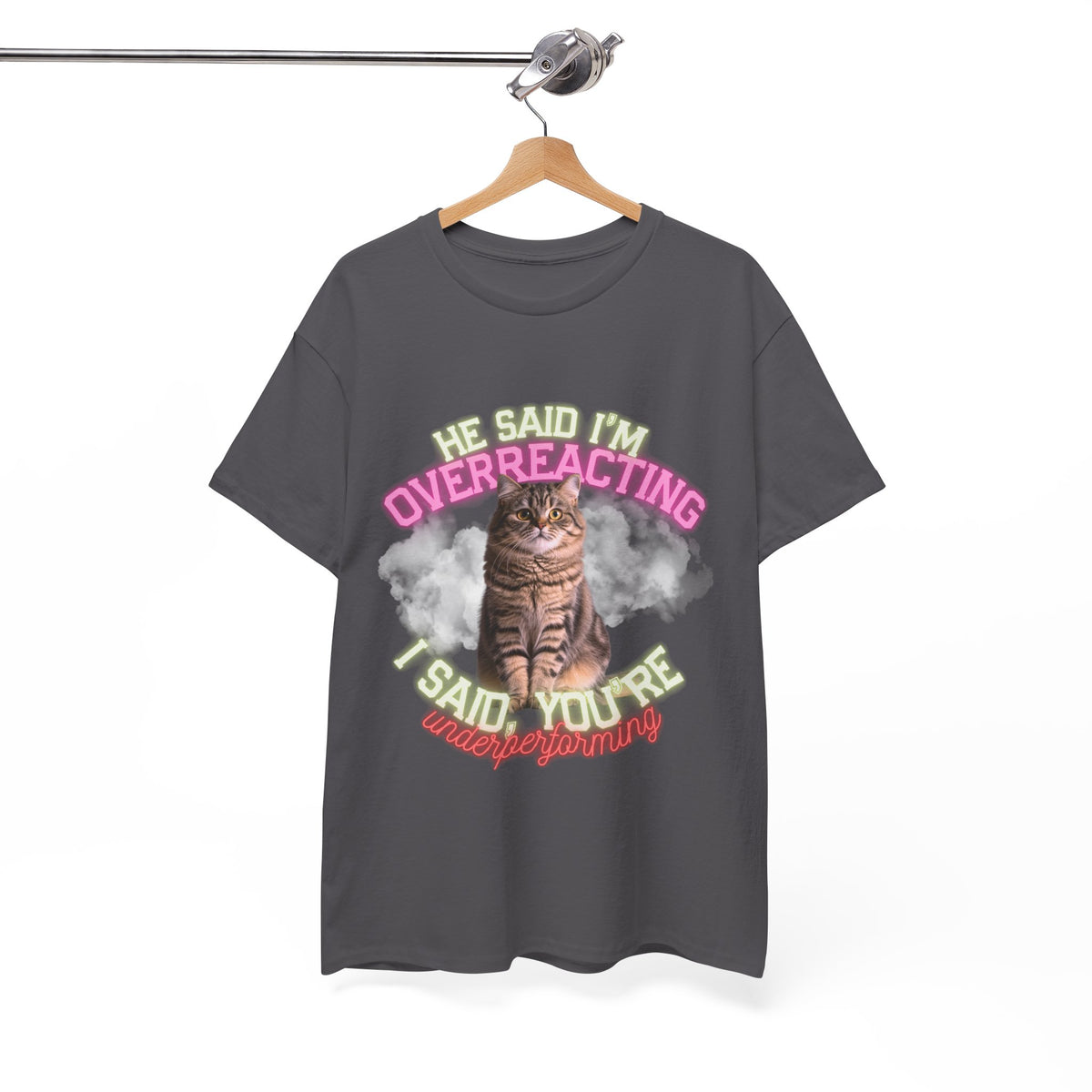 He Said I’m Overreacting Cat Tee by Electrik Land