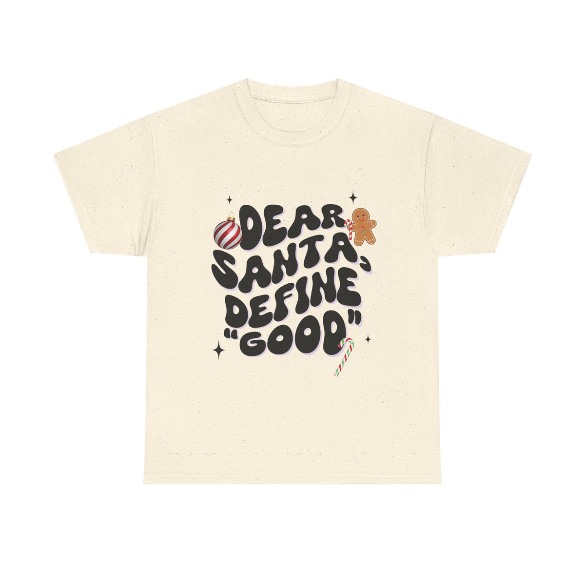 Dear Santa, Define 'Good' - Unisex T-shirt