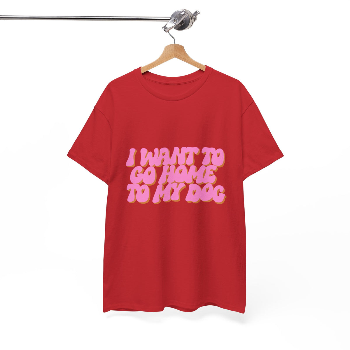 I Want To Go Home To My Dog - Unisex T-shirt