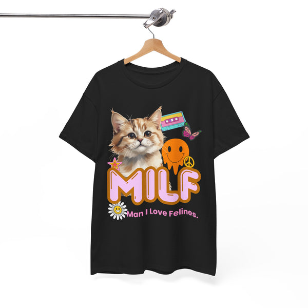 Copy of MILF Man I Love Felines - Unisex T-shirt