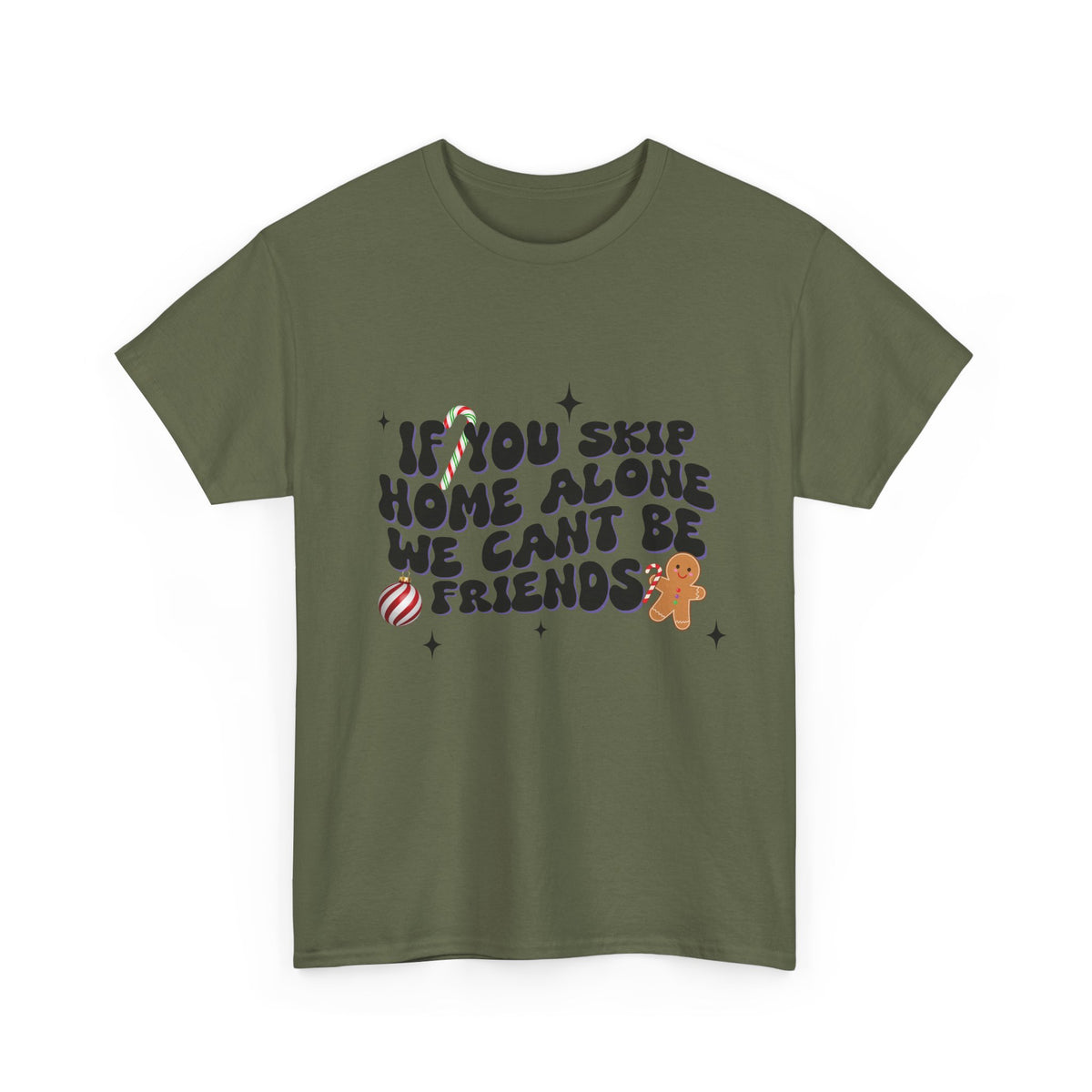 If You Skip Home Alone We Can't Be Friends - Unisex T-shirt