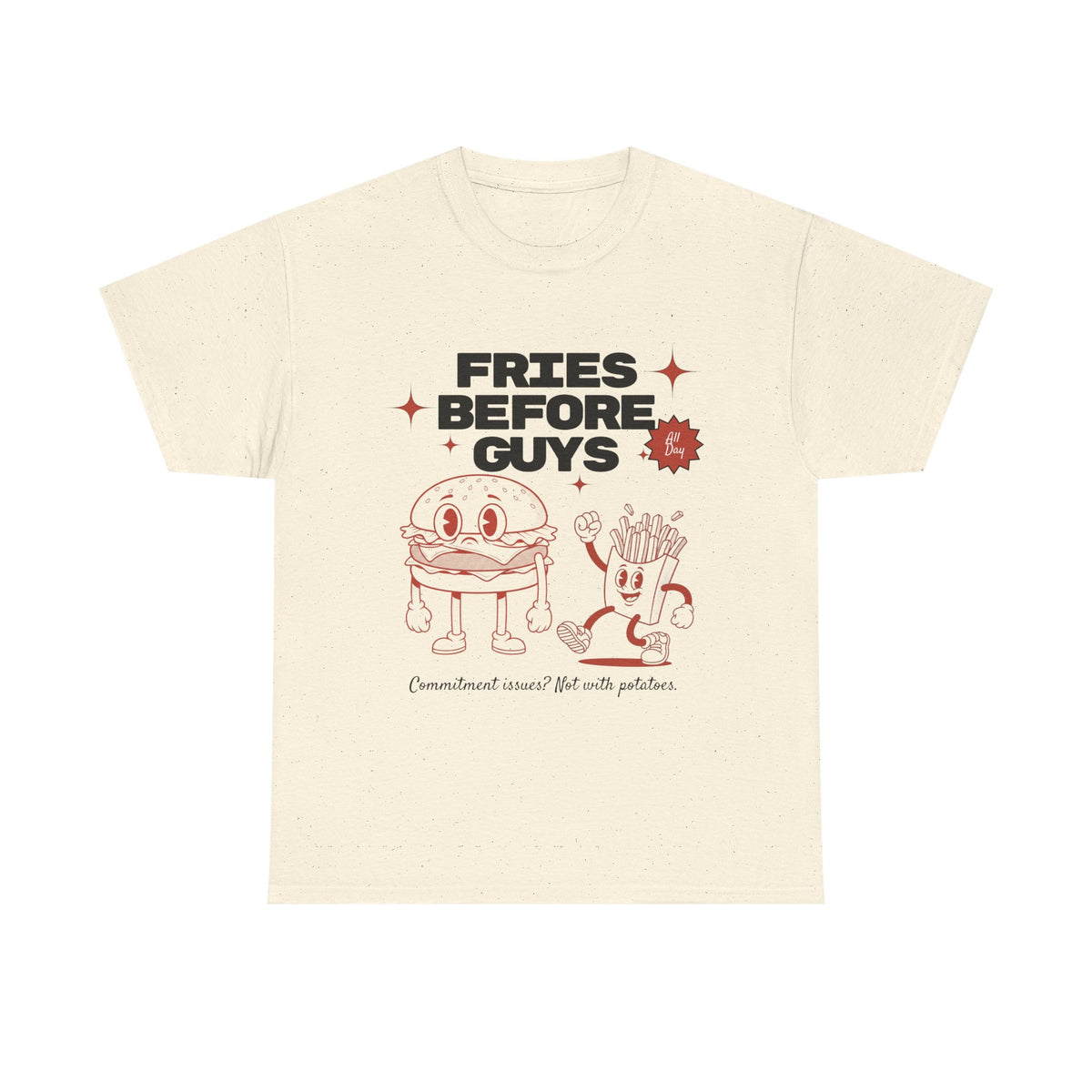 Fries Before Guys - Unisex T-shirt