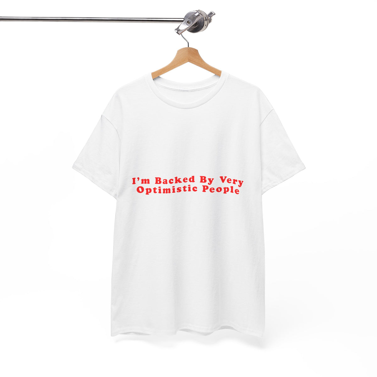 I’m Backed By Very Optimistic People – Statement T-Shirt by Electrik Land