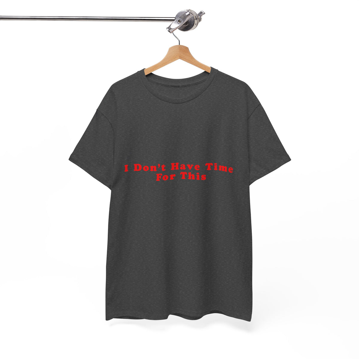 I Don't Have Time For This – Statement T-Shirt by Electrik Land