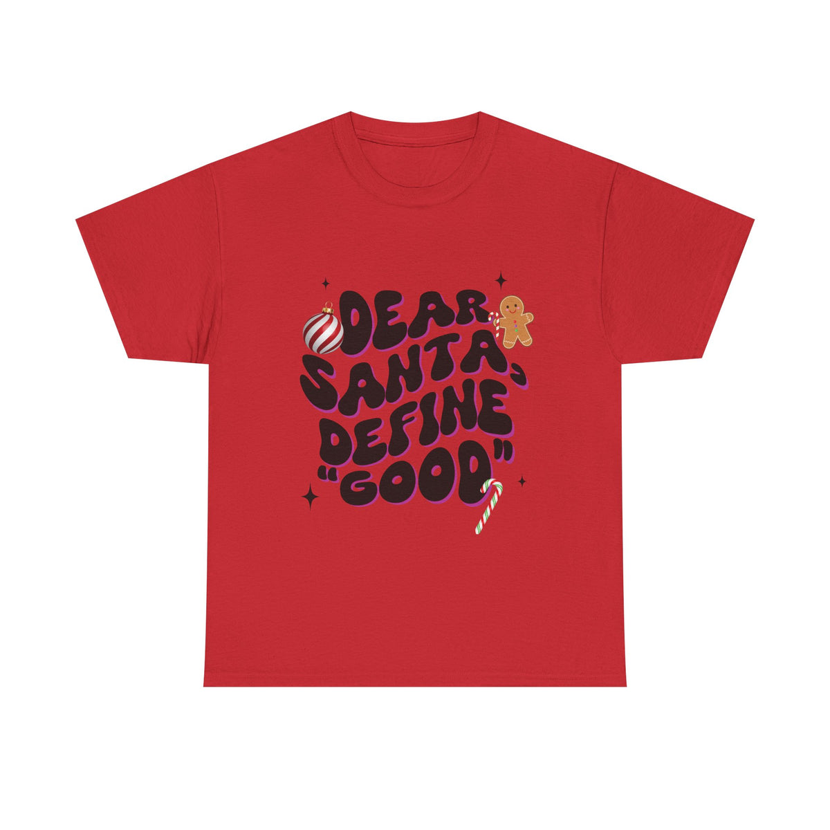 Dear Santa, Define 'Good' - Unisex T-shirt