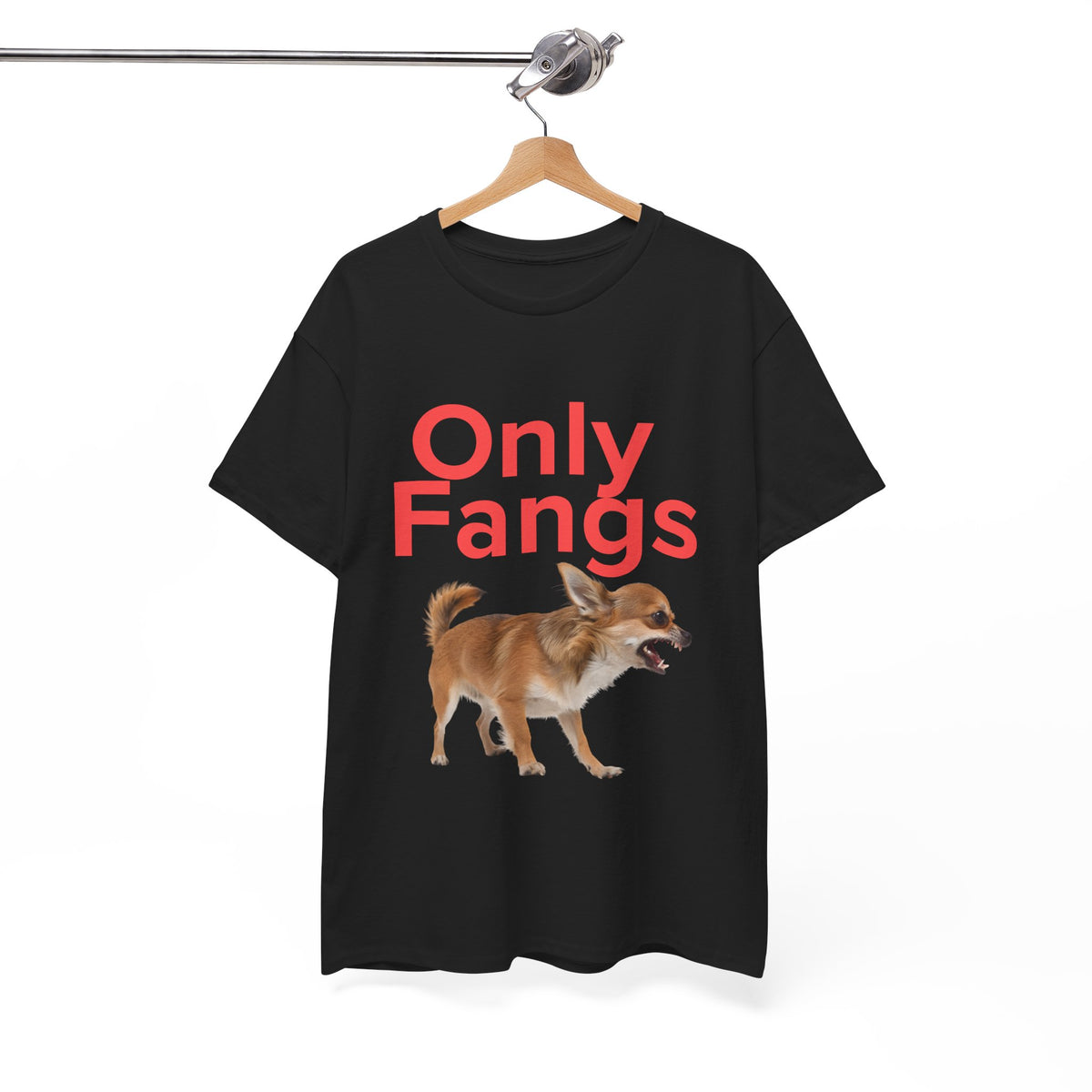 Only Fangs Ferocious Chihuahua  - Unisex T-shirt
