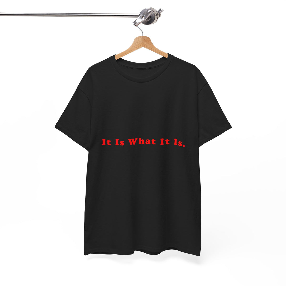 It Is What It Is – Statement T-Shirt by Electrik Land