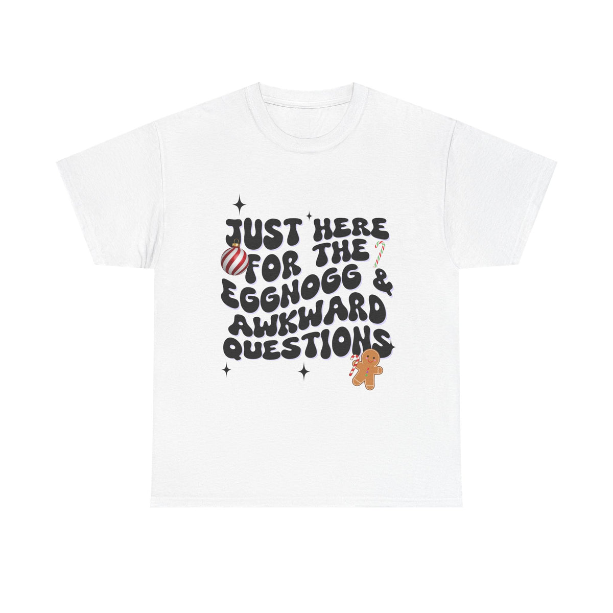 Just Here for The Eggnog  - Unisex T-shirt