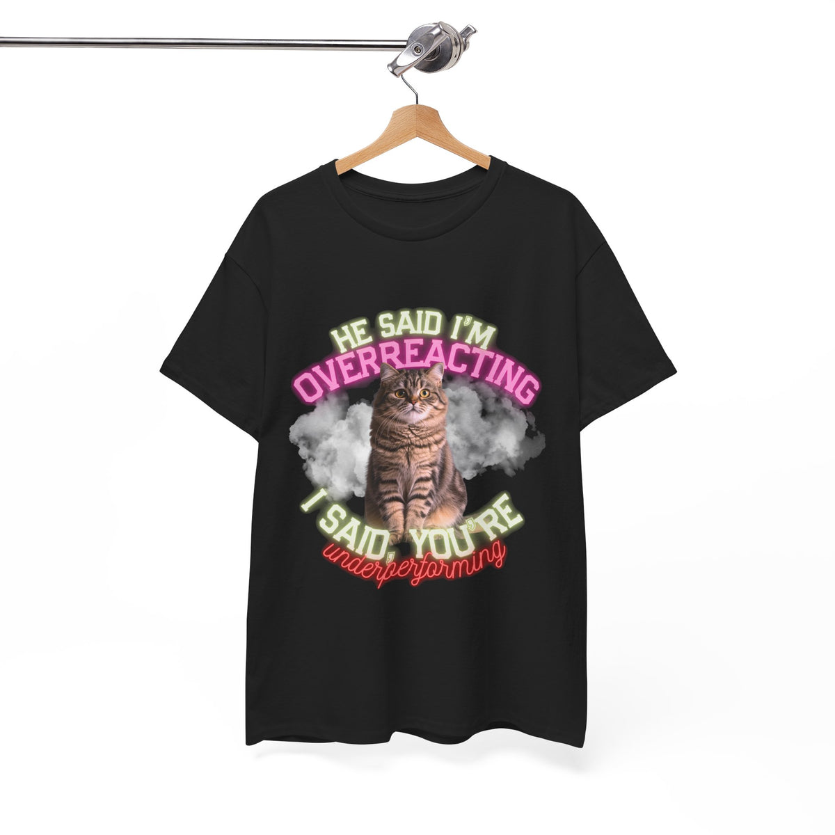 He Said I’m Overreacting Cat Tee by Electrik Land