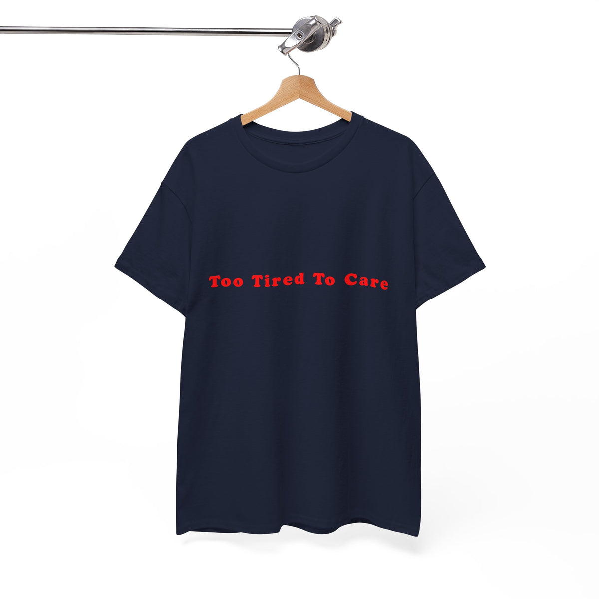 Too Tired To Care – Statement T-Shirt by Electrik Land