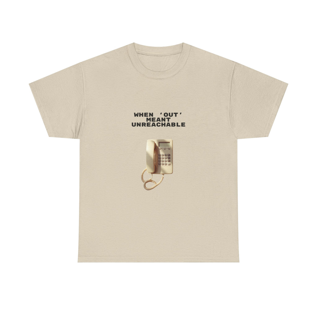 When Out Meant Unreachable - Unisex T-shirt