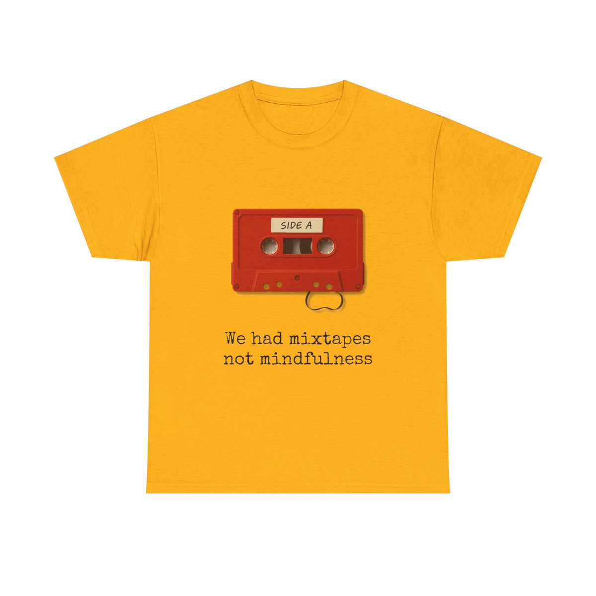 We Had Mixtapes Not Mindfulness Cassette Tee by Electrik Land