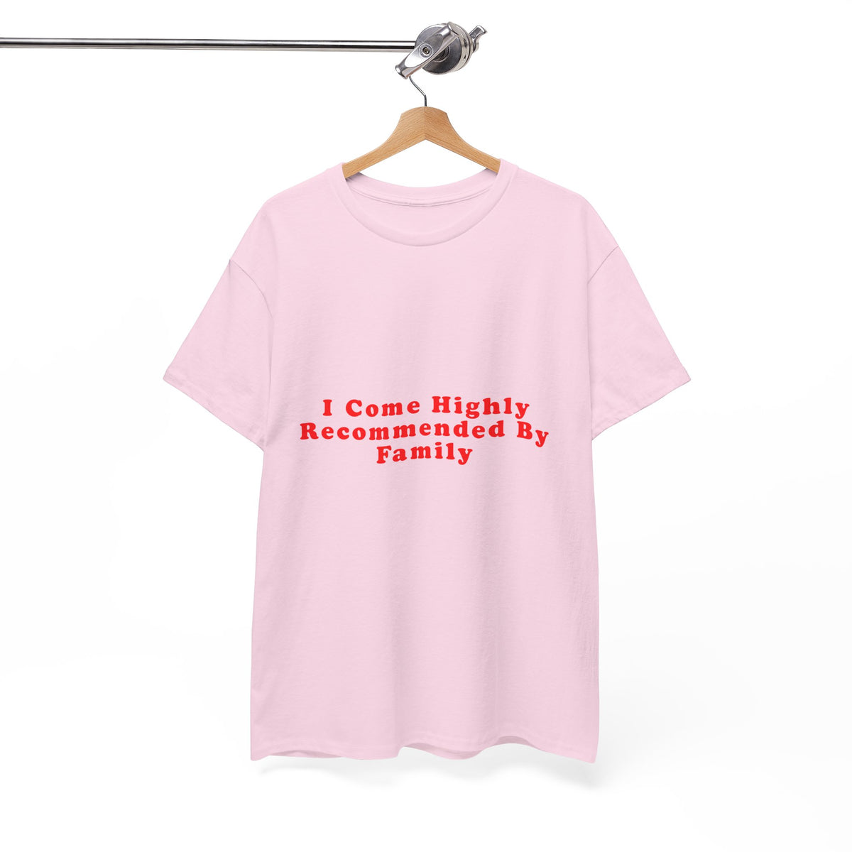 I Come Highly Recommended By Family – Statement T-Shirt by Electrik Land