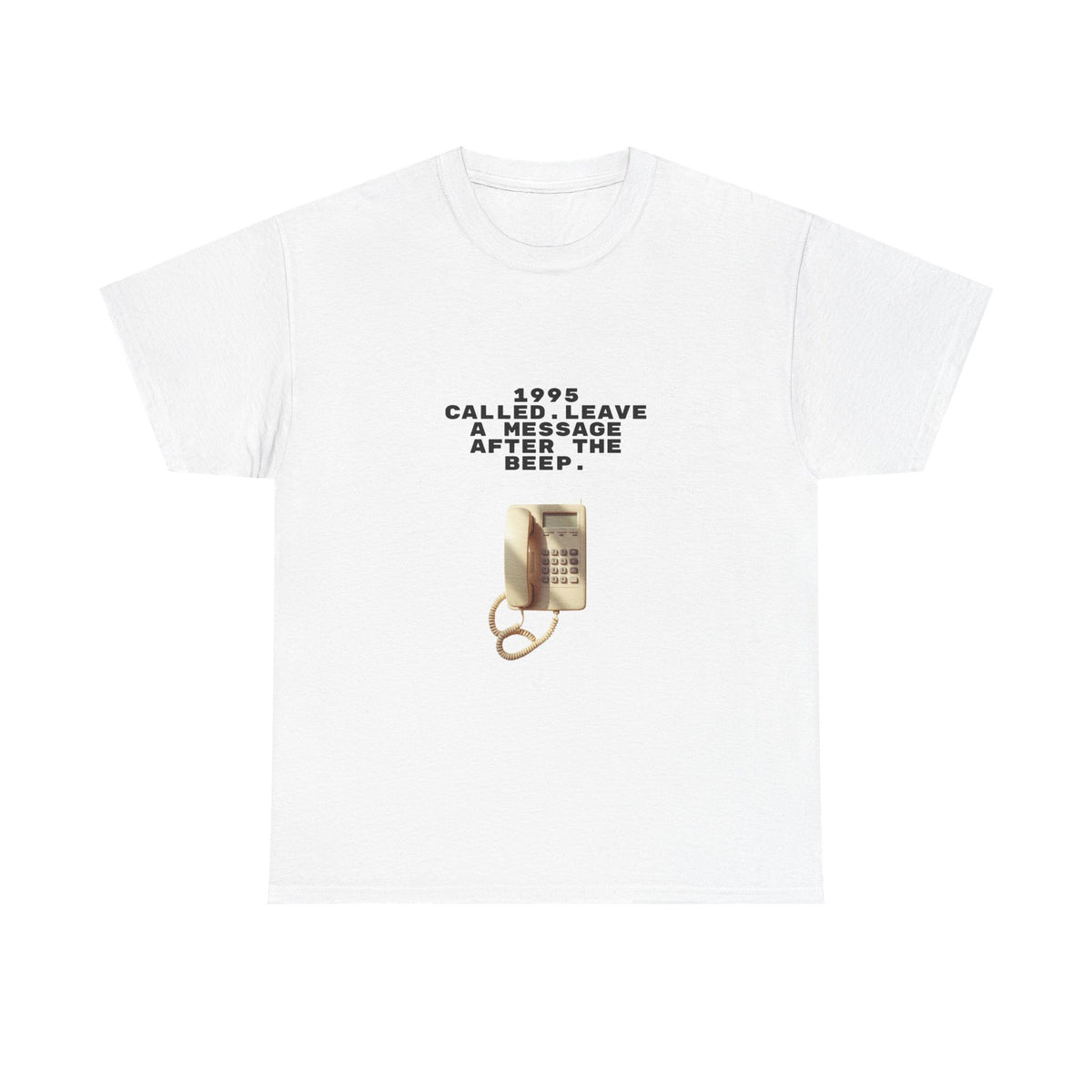 1995 Called Leave A Message After The Beep - Unisex T-shirt