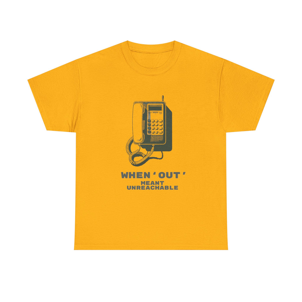 When Out Meant Unreachable Unisex T-Shirt