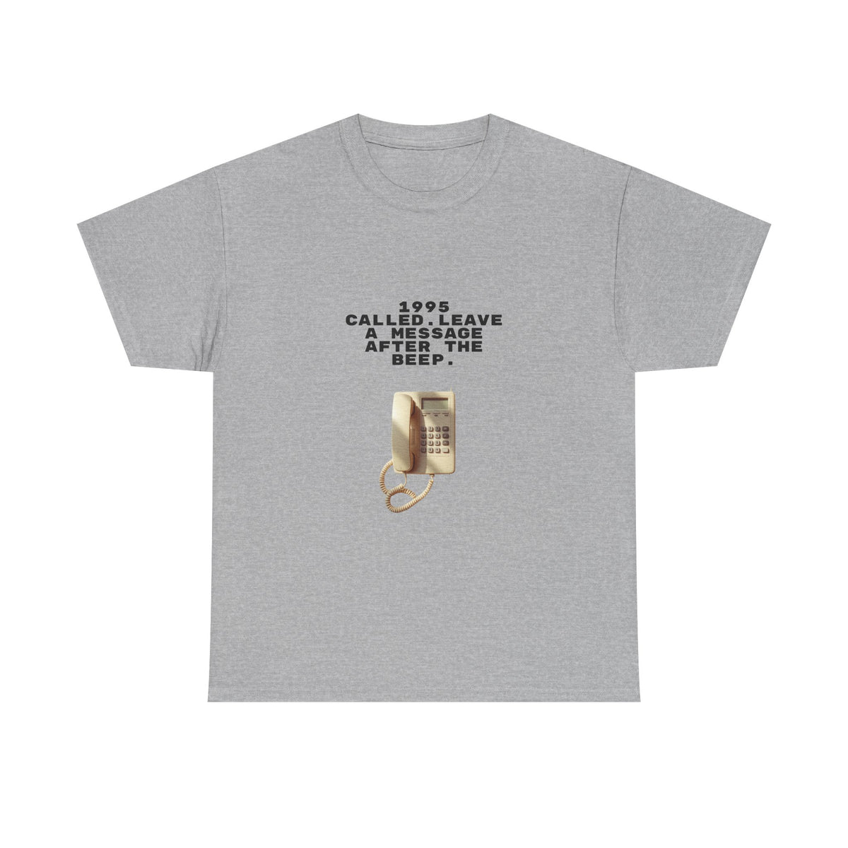 1995 Called Leave A Message After The Beep - Unisex T-shirt