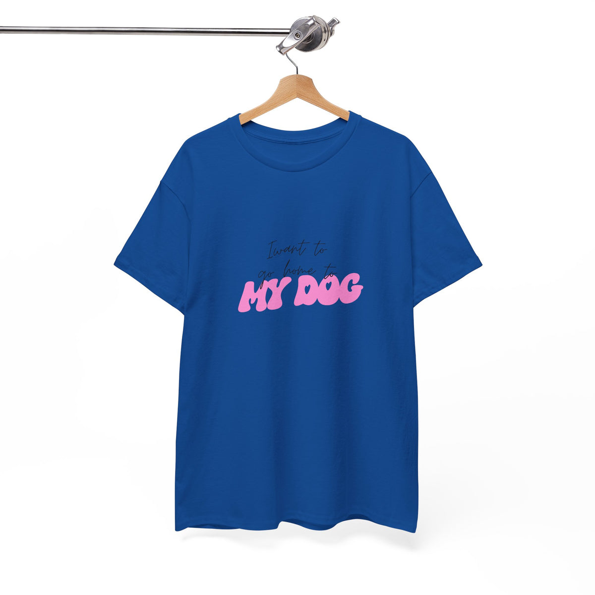 I Want To Go Home To My Dog 2 - Unisex T-shirt