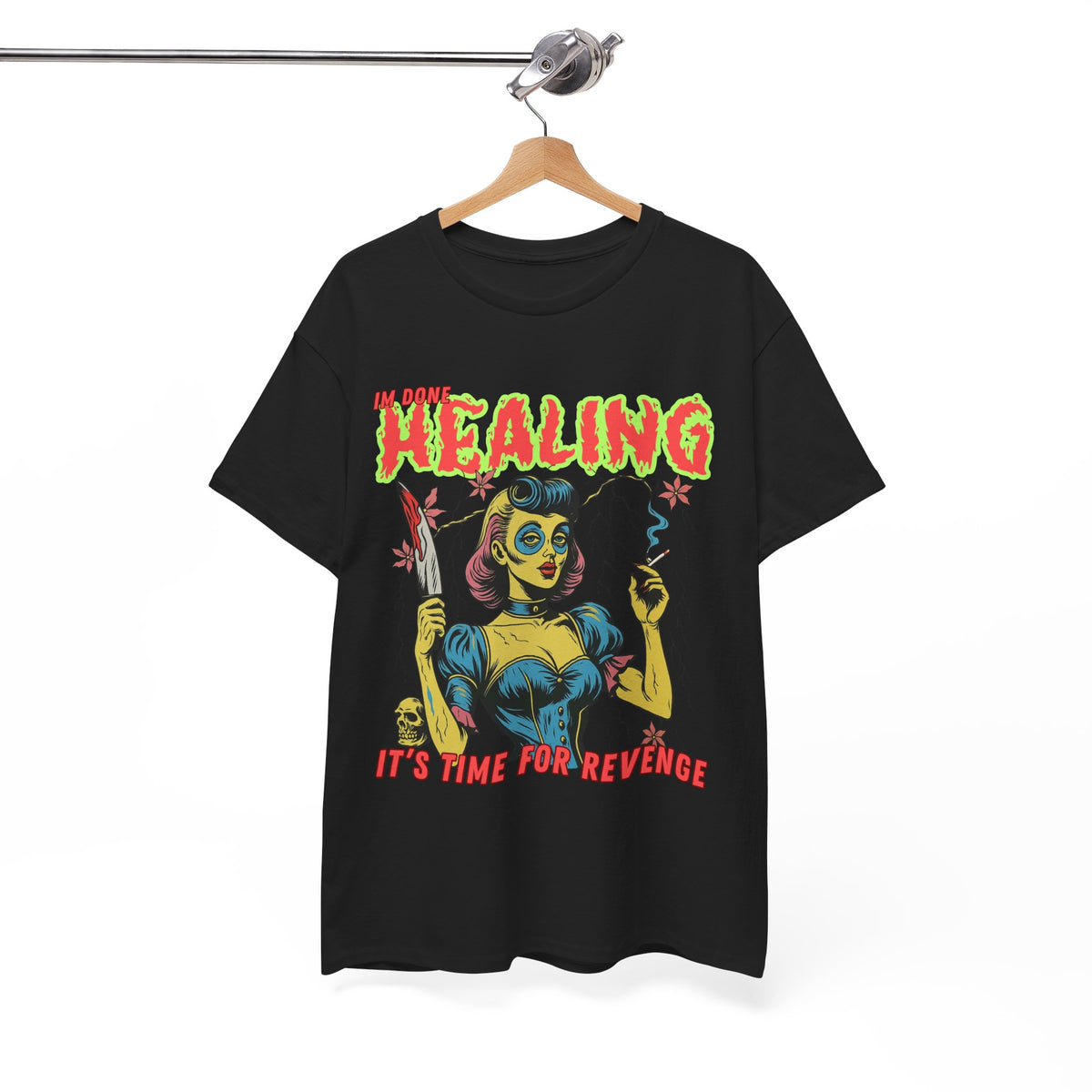 Im Done With Healing It's Time For Revenge T-Shirt