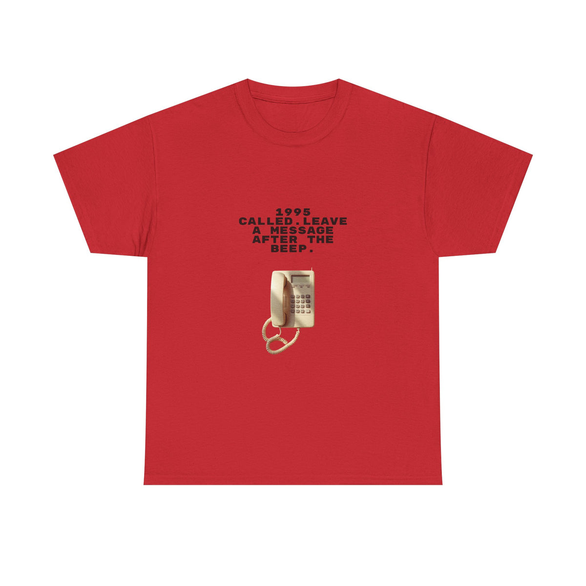 1995 Called Leave A Message After The Beep - Unisex T-shirt