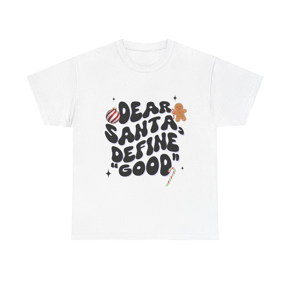 Dear Santa, Define 'Good' - Unisex T-shirt