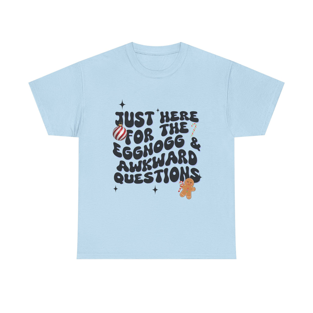 Just Here for The Eggnog  - Unisex T-shirt