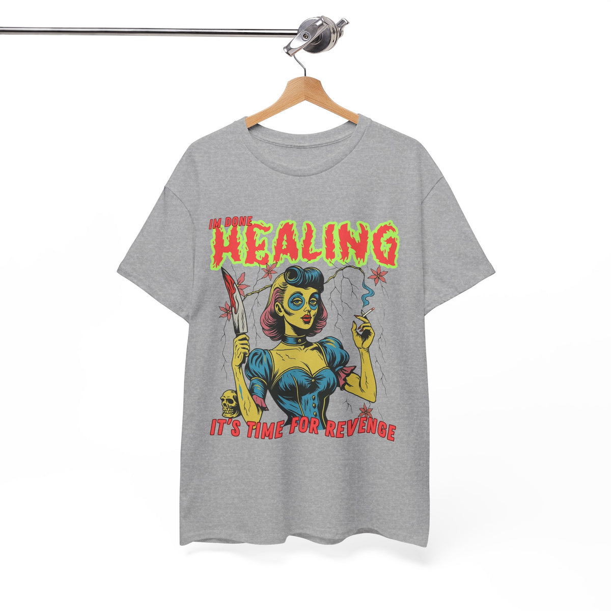 Im Done With Healing It's Time For Revenge T-Shirt