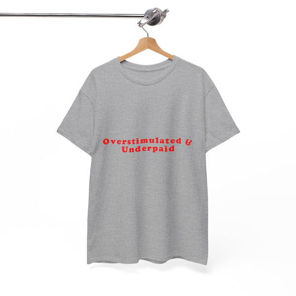 Overstimulated & Underpaid – Statement T-Shirt by Electrik Land