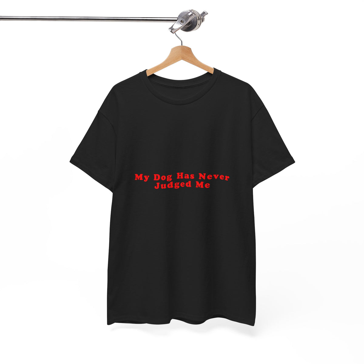 My Dog Has Never Judged Me – Statement T-Shirt by Electrik Land