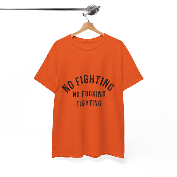 No Fighting, No Fucking Fighting T-Shirt