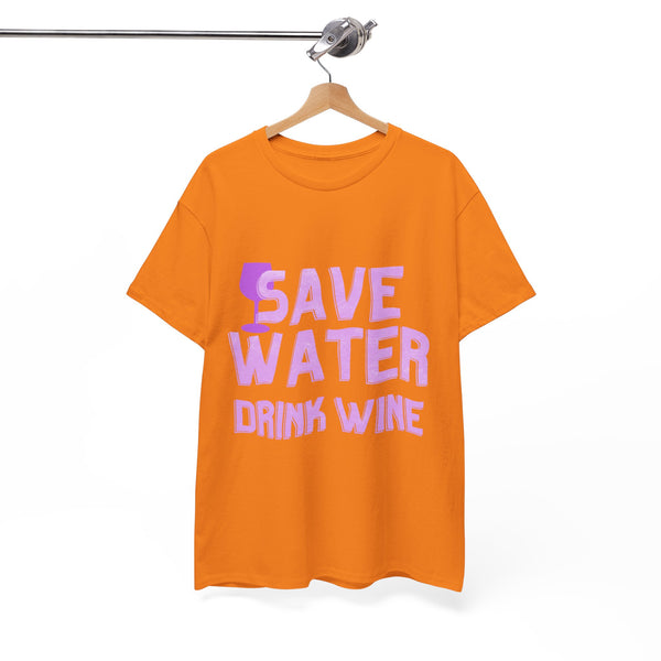 Save Water Drink Wine  - Unisex T-shirt