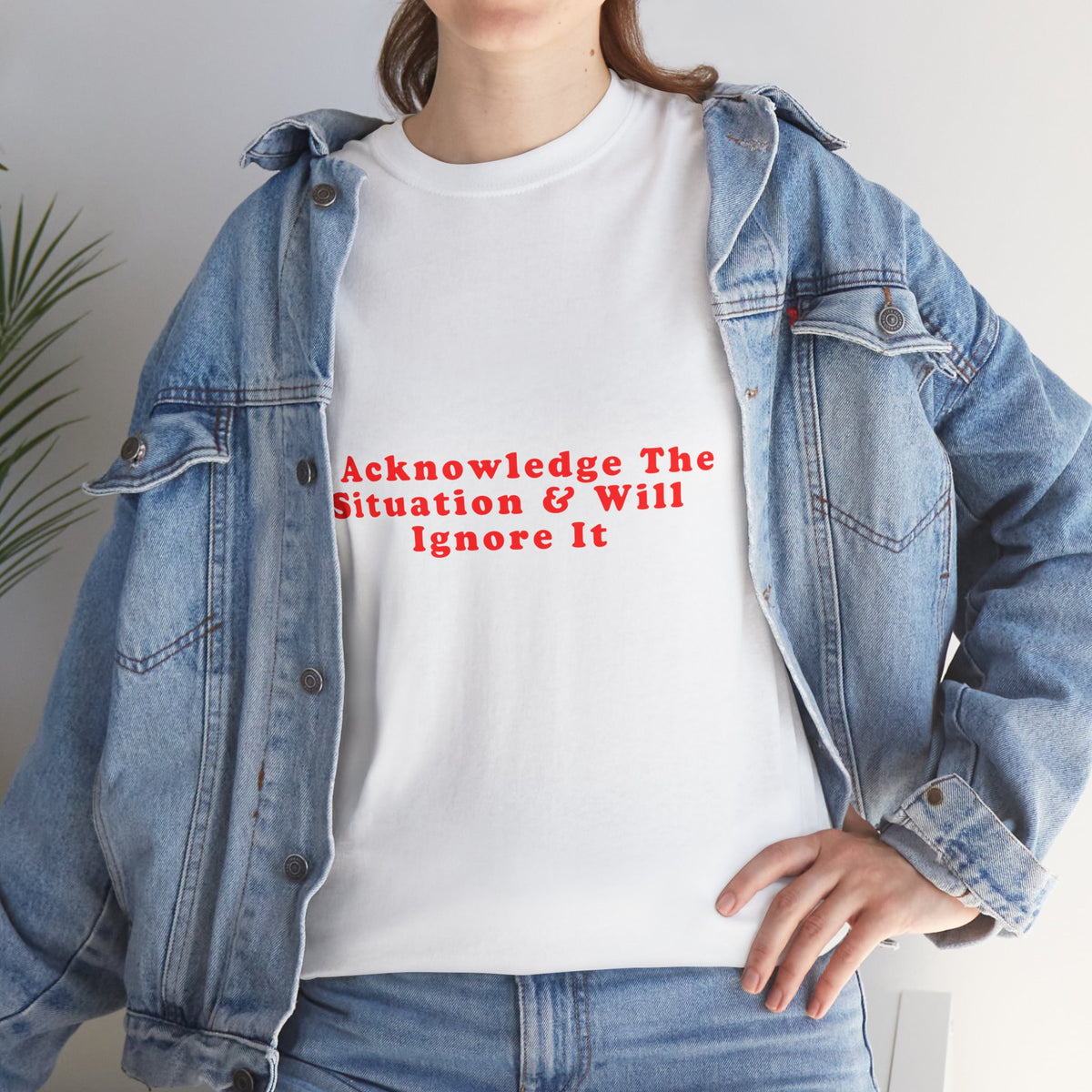 I Acknowledge The Situation And Will Ignore It – Statement T-Shirt by Electrik Land