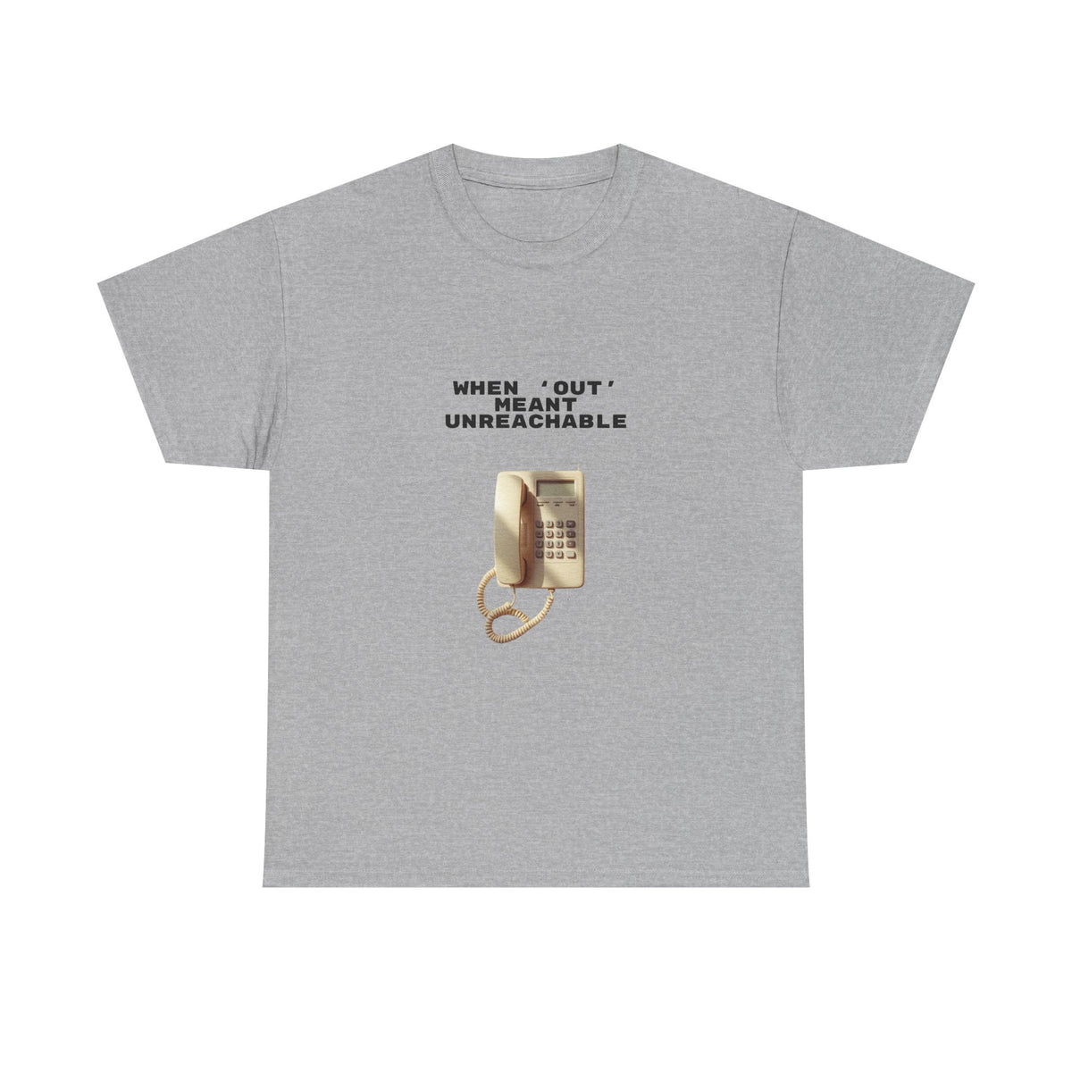 When Out Meant Unreachable - Unisex T-shirt