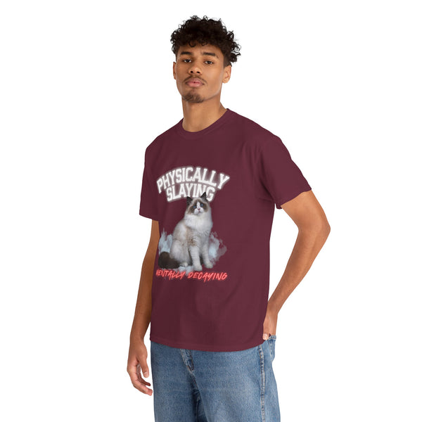 Physically Slaying Mentally Decaying Cat Tee by Electrik Land