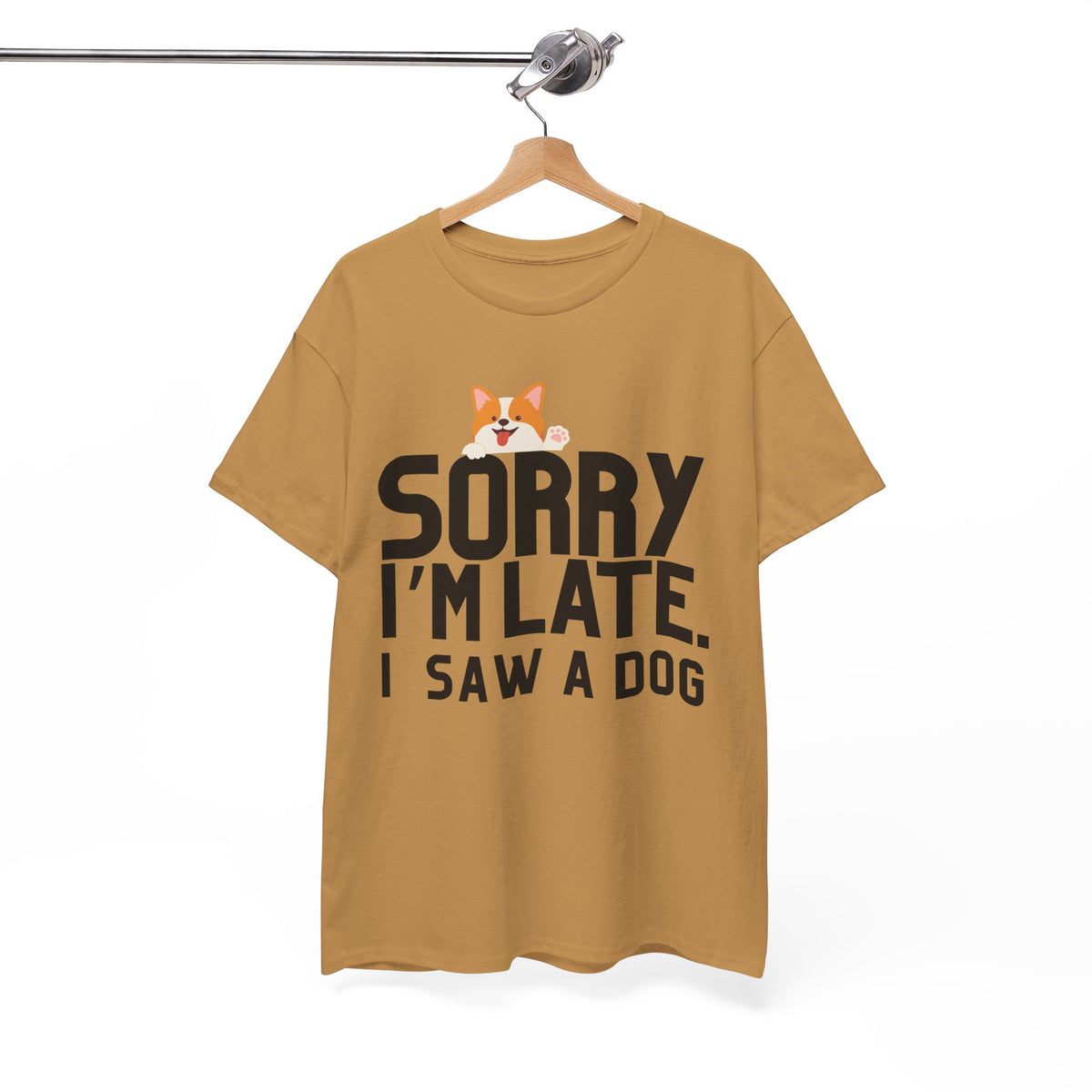 Sorry Im Late, I Saw A Dog  - Unisex T-shirt