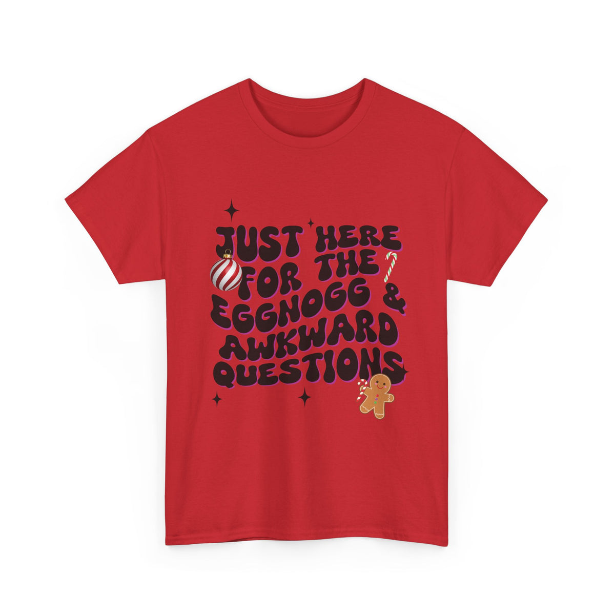 Just Here for The Eggnog  - Unisex T-shirt