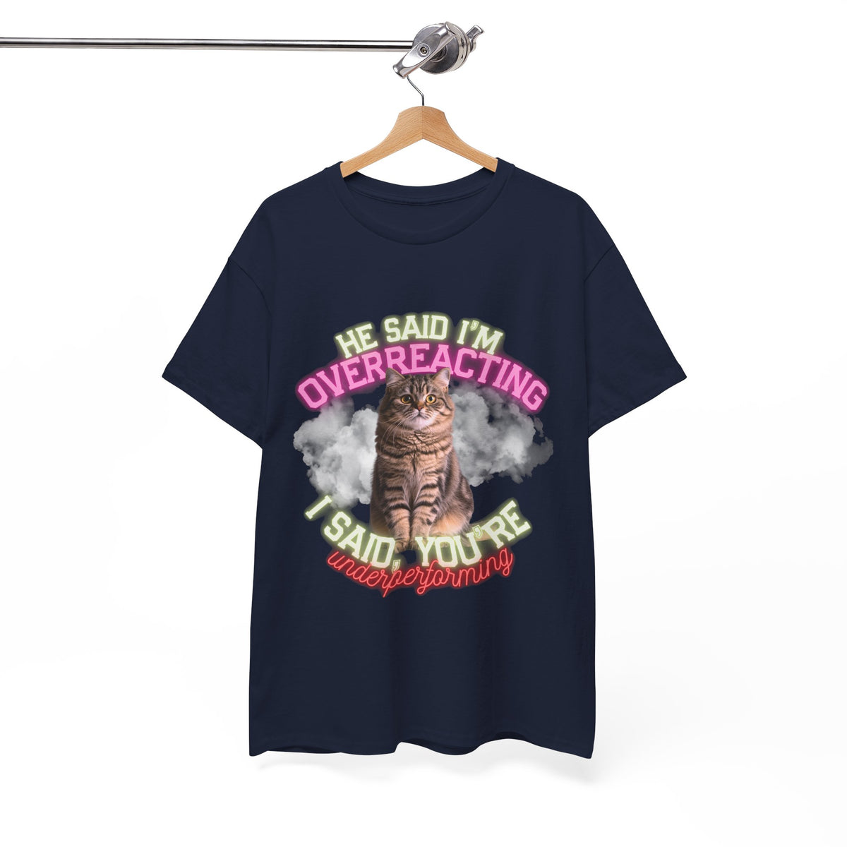 He Said I’m Overreacting Cat Tee by Electrik Land