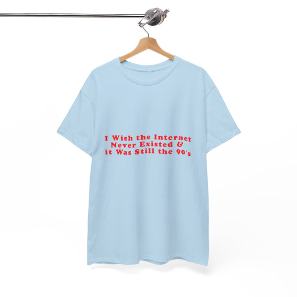 I Wish The Internet Never Existed – Statement T-Shirt by Electrik Land