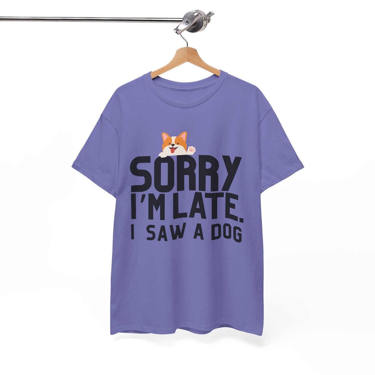 Sorry Im Late, I Saw A Dog  - Unisex T-shirt
