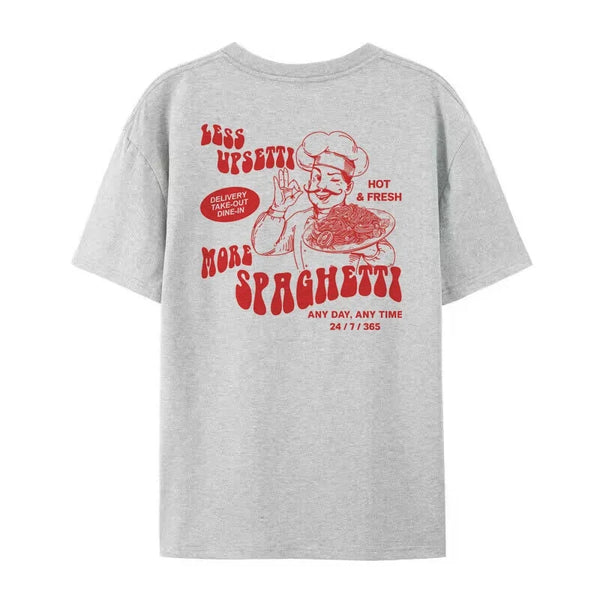 Less Upsetti More Spaghetti T-Shirt