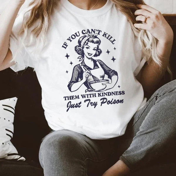 Kill Them With Kindness T Shirt