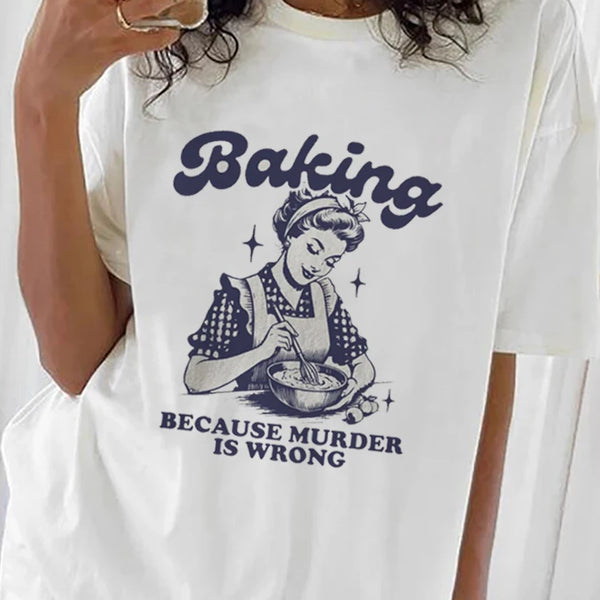 Baking Because Murder Is Wrong Tshirt