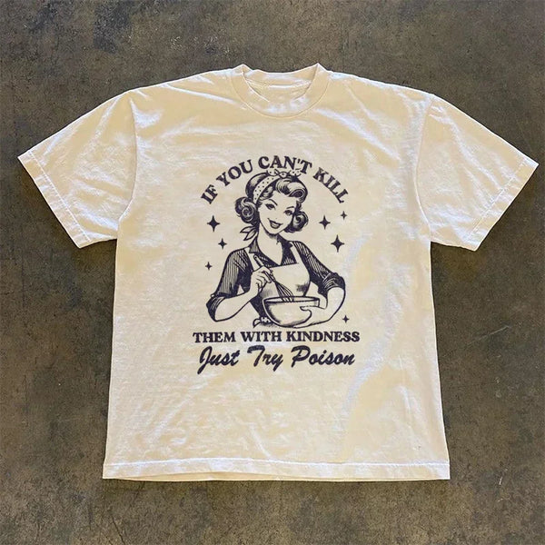 Kill Them With Kindness T Shirt