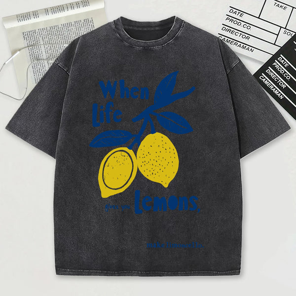 When Life Gives You Lemons T-Shirt
